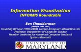 Information Visualization INFORMS Roundtable Ben Shneiderman (ben@cs.umd.edu) Founding Director (1983-2000), Human-Computer Interaction Lab Professor,