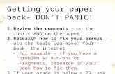 Getting your paper back- DONT PANIC! 1.Review the comments – on the rubric AND on the paper 2.Research how to fix your errors – use the tools you have: