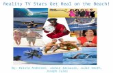 Reality TV Stars Get Real on the Beach! By: Krista Andersen, Jackie Iacouzzi, Julie Smith, Joseph Zales.