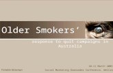 Older Smokers response to quit campaigns in Australia 10-11 March 2005 Social Marketing Downunder Conference, Wellington Trinette Kinsman.