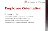 Employee Orientation Presented By: Amber Dick and Gina Schiak, HR Consultants Mark Betcher, Manager Payroll Services Ronda Perinot, Benefits Administrator.