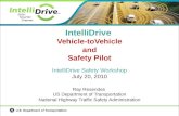 IntelliDrive Safety Workshop July 20, 2010 Ray Resendes US Department of Transportation National Highway Traffic Safety Administration IntelliDrive Vehicle-toVehicle.