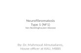 Neurofibromatosis Type 1 (NF1) Von Recklinghausen Disease By: Dr. Mahmoud Almutadares, House officer at KAU, MBBS.
