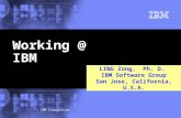 IBM Corporation LING Zong, Ph. D. IBM Software Group San Jose, California, U.S.A. Working @ IBM.