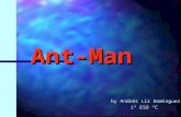 Ant-Man by Andrés Liz Domínguez 1º ESO C. Ant-Man Ant-Man is the name of several fictional characters in the Marvel Comics Universe. Ant-Man is the name.