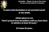 Revelation – Things are Not as They Seem The Son of Man Amid His 7 Churches It seems that Revelation is not preached much or too much. Advice given to.