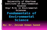 University of Khartoum Institute of Environmental Sciences Dip/ M.Sc in Enviromental Sciences Fundamentals of Environmental Science By: Dr. Zeinab Osman.