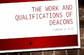 THE WORK AND QUALIFICATIONS OF DEACONS 1TIMOTHY 3: 8-15.