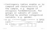 6/11/2014Slide 1 Contingency tables enable us to compare one characteristic of the sample, e.g. degree of religious fundamentalism, for groups or subsets.