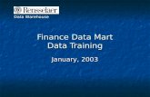 Data Warehouse Finance Data Mart Data Training January, 2003.