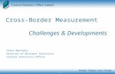 Cross-Border Measurement Challenges & Developments Steve MacFeely Director of Business Statistics Central Statistics Office Border People User Group.
