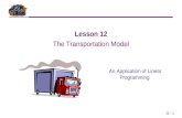 12 - 1 An Application of Linear Programming Lesson 12 The Transportation Model.