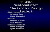 EE 4345 Semiconductor Electronics Design Project CMOS Process Mohammad Butt Ahmad ElmardiniDevices Heithem Souissi Dina Miqdadi Process Extension Fares.