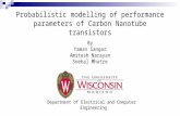 Probabilistic modelling of performance parameters of Carbon Nanotube transistors Department of Electrical and Computer Engineering By Yaman Sangar Amitesh.