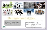 Management styles Presented by: Mechyakha Fatima Zahra F.Z.M Supervised by: Mr L. El Habbouch 1.