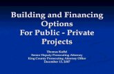Building and Financing Options For Public - Private Projects Thomas Kuffel Senior Deputy Prosecuting Attorney King County Prosecuting Attorney Office December.