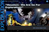 National Aeronautics and Space Administration EXPLORATION NASA Johnson Space Center Houston: We Are Go For Exploration!