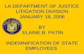 LA DEPARTMENT OF JUSTICE LITIGATION DIVISION JANUARY 18, 2006 BY ELAINE B. PATIN INDEMNIFICATION OF STATE EMPLOYEES.