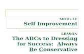 MODULE Self Improvement LESSON The ABCs to Dressing for Success: Always Be Conservative.