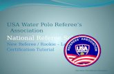 USA Water Polo Referees Association National Referee School New Referee / Rookie – Level I Certification Tutorial.