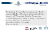 Reducing Power Consumption in Body- centric Zigbee Communication Links by means of Wearable Textile Antennas P. Vanveerdeghem, B. Jooris, P. Becue, P.