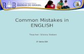 Common Mistakes in ENGLISH Teacher: Silvino Sieben 3ª Série EM.