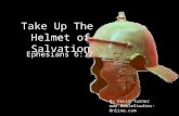Take Up The Helmet of Salvation Ephesians 6:17 By David Turner .