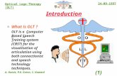 24-09-1997 A. Hatzis, P.D. Green, S. Howard (1) Optical Logo-Therapy (OLT) Introduction What is OLT ? OLT is a Computer Based Speech Training system (CBST)