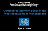 Optimal replacement policy in the medical equipment management Czech Republic Czech Technical University in Prague Faculty of Biomedical Engineering Ilya.