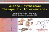 Alcohol Withdrawal Therapeutic Interventions Lenka Hřebíčková, Pharm.D. ICU/ER Clinical Pharmacist III The University of New Mexico Health Science Center.