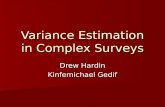 Variance Estimation in Complex Surveys Drew Hardin Kinfemichael Gedif.