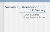 Variance Estimation in EU-SILC Survey Mārtiņš Liberts Central Statistical Bureau of Latvia.