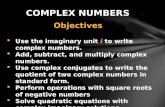 Use the imaginary unit i to write complex numbers. Add, subtract, and multiply complex numbers. Use complex conjugates to write the quotient of two complex.