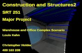 Construction and Structures2 SRT 251 Major Project Warehouse and Office Complex Scenario Louis Kahn Christopher Holder 400 163 208.