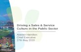 Driving a Sales & Service Culture in the Public Sector Alastair Hamilton Chief Executive 27th May 2010.