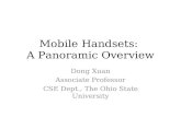 Mobile Handsets: A Panoramic Overview Dong Xuan Associate Professor CSE Dept., The Ohio State University.