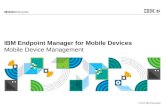 © 2012 IBM Corporation IBM Endpoint Manager for Mobile Devices Mobile Device Management.