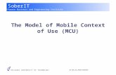 SoberIT Software Business and Engineering Institute HELSINKI UNIVERSITY OF TECHNOLOGY Dr. (Soc.Sc.) Kalle Toiskallio The Model of Mobile Context of Use.