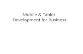 Mobile & Tablet Development for Business. Background and Some Facts IPhone revenue greater than all of Microsoft's Android activations hit 1.3M per day.
