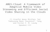 AMES-Cloud: A Framework of Adaptive Mobile Video Streaming and Efficient Social Video Sharing in the Clouds :Xiaofei Wang, MinChen, Ted Taekyoung Kwon,