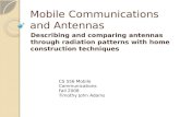 Mobile Communications and Antennas Describing and comparing antennas through radiation patterns with home construction techniques CS 556 Mobile Communications.