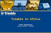 Trimble in Africa Keith Hofgartner Projects Manager - Worldwide.