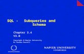 SQL - Subqueries and Schema Chapter 3.4 V3.0 Copyright @ Napier University Dr Gordon Russell.