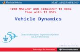 0 - 1 © 2007 Texas Instruments Inc, Content developed in partnership with Tel-Aviv University From MATLAB ® and Simulink ® to Real Time with TI DSPs Vehicle.