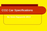 CO2 Car Specifications By Sean Nguyenle 2014. Dragster Body One (1)-piece, all-wood construction. Any type of lamination will result in disqualification.