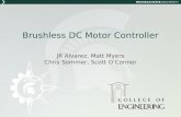 Brushless DC Motor Controller JR Alvarez, Matt Myers Chris Sommer, Scott OConnor.