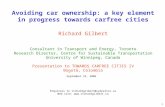 1 Avoiding car ownership: a key element in progress towards carfree cities Richard Gilbert Consultant in Transport and Energy, Toronto Research Director,