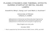 PLASMA DYNAMICS AND THERMAL EFFECTS DURING STARTUP OF METAL HALIDE LAMPS * Ananth N. Bhoj a), Gang Luo b) and Mark J. Kushner c) University of Illinois.