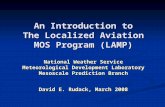 An Introduction to The Localized Aviation MOS Program (LAMP) National Weather Service Meteorological Development Laboratory Mesoscale Prediction Branch.