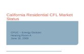 California Residential CFL Market Status CPUC – Energy Division Hearing Room A June 16, 2009.